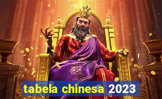 tabela chinesa 2023